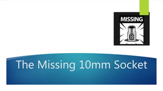 The Missing 10mm Socket
 