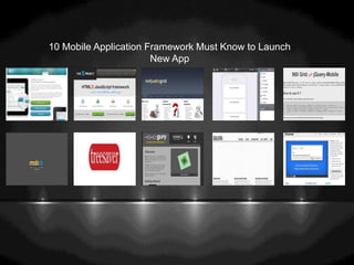 10 Mobile Application Framework Must Know to Launch
New App
 