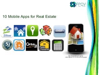 http://lawyertechreview.com/wp-
content/uploads/2011/06/Zillow-iPhone-app.jpg
10 Mobile Apps for Real Estate  
 
