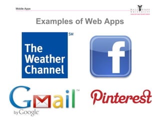 Mobile Apps
Examples of Web Apps
 
