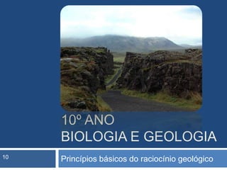 10º anobiologia e geologia Princípios básicos do raciocínio geológico 10 