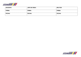 DOCENTE: JEFE DE ÁREA: RECTOR:
FIRMA: FIRMA: FIRMA:
FECHA: FECHA: FECHA:
 