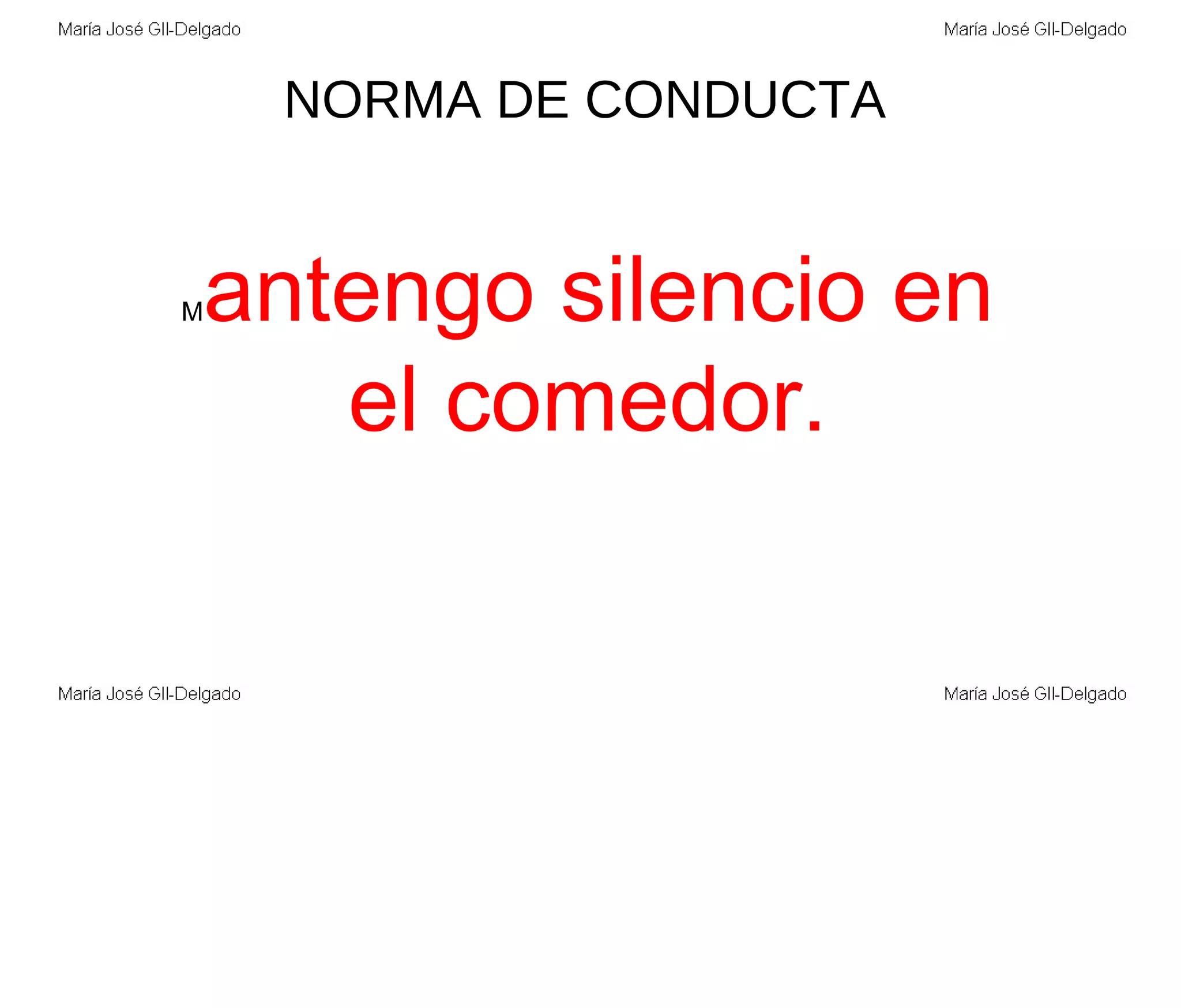 NORMA DE CONDUCTA M antengo silencio en el comedor. 