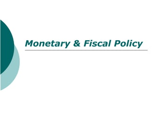 Monetary & Fiscal Policy 