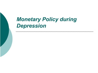 Monetary Policy during Depression 