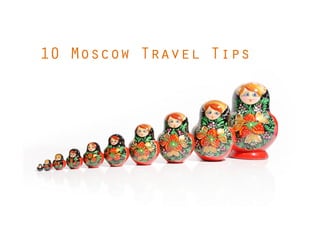 10 Moscow Travel Tips
 