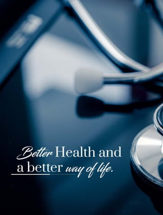 Be er Health and
a better way of life.
 