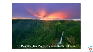 10 Most Beautiful Places to Visit in North East India
 