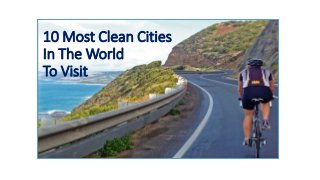 10 Most Clean Cities
In The World
To Visit
 