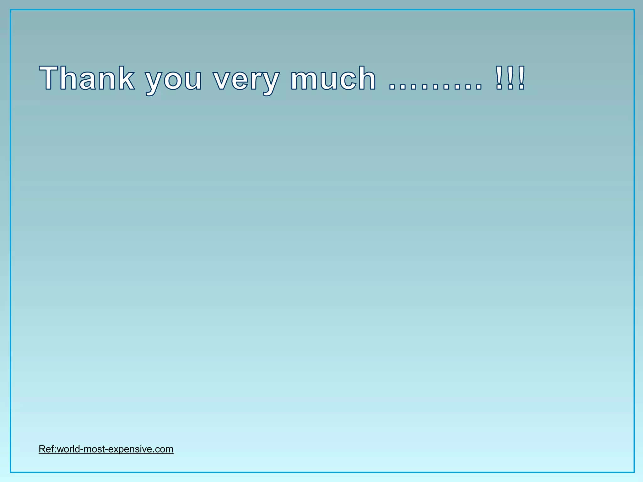 Ref:world-most-expensive.com
 