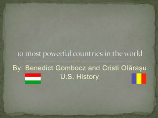 By: Benedict Gombocz and Cristi Olăraşu
              U.S. History
 