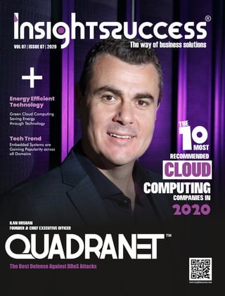 VOL 07 | ISSUE 07 | 2020
Green Cloud Computing
Saving Energy
through Technology
Energy Efﬁcient
Technology
Embedded Systems are
Gaining Popularity across
all Domains
Tech Trend
 