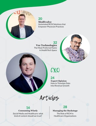 32
The Most Preferred Name
in HealthTech Space
Vee Technologies
20
Articles
16
Social Media and Healthcare: what
kind of content should we trust?
Consuming Wisely
28
The Role of RCM in
Healthcare Organizations
Managing the Backstage
24
How to Translate Data
Into Revenue Growth
CXO
Automated RCM Solutions that
Empower Physician Practices
MedEvolve
Expert Opinion
 