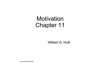 Motivation
Chapter 11
William G. Huitt
Last revised: May 2005
 