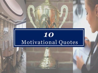 10
Motivational Quotes
 