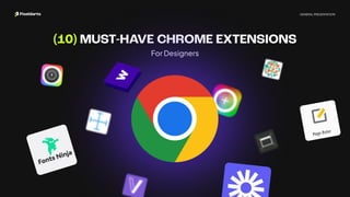 Pixeldarts General Presentation
(10) must-have Chrome extensions
for designers
 