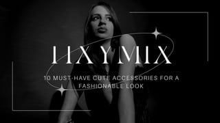 10 Must-Have Cute Accessories for a Fashionable Lookv1-tixymix_com.pptx