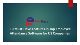 10 Must-Have Features in Top Employee Attendance Software for US ...
