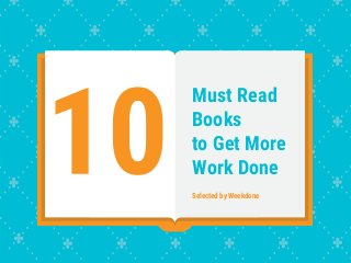 Must Read
Books
to Get More
Work Done
Selected by Weekdone
 
