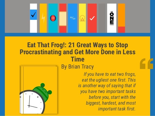 Eat That Frog 21 Great Ways to Stop Procrastinating and Get More Done
in Less Time Epub-Ebook