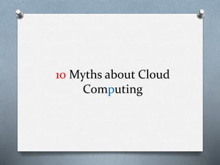 10 myths about cloud computing | PPTX