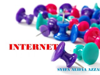 SYIFA ALIFIA AZZAH
INTERNET
 