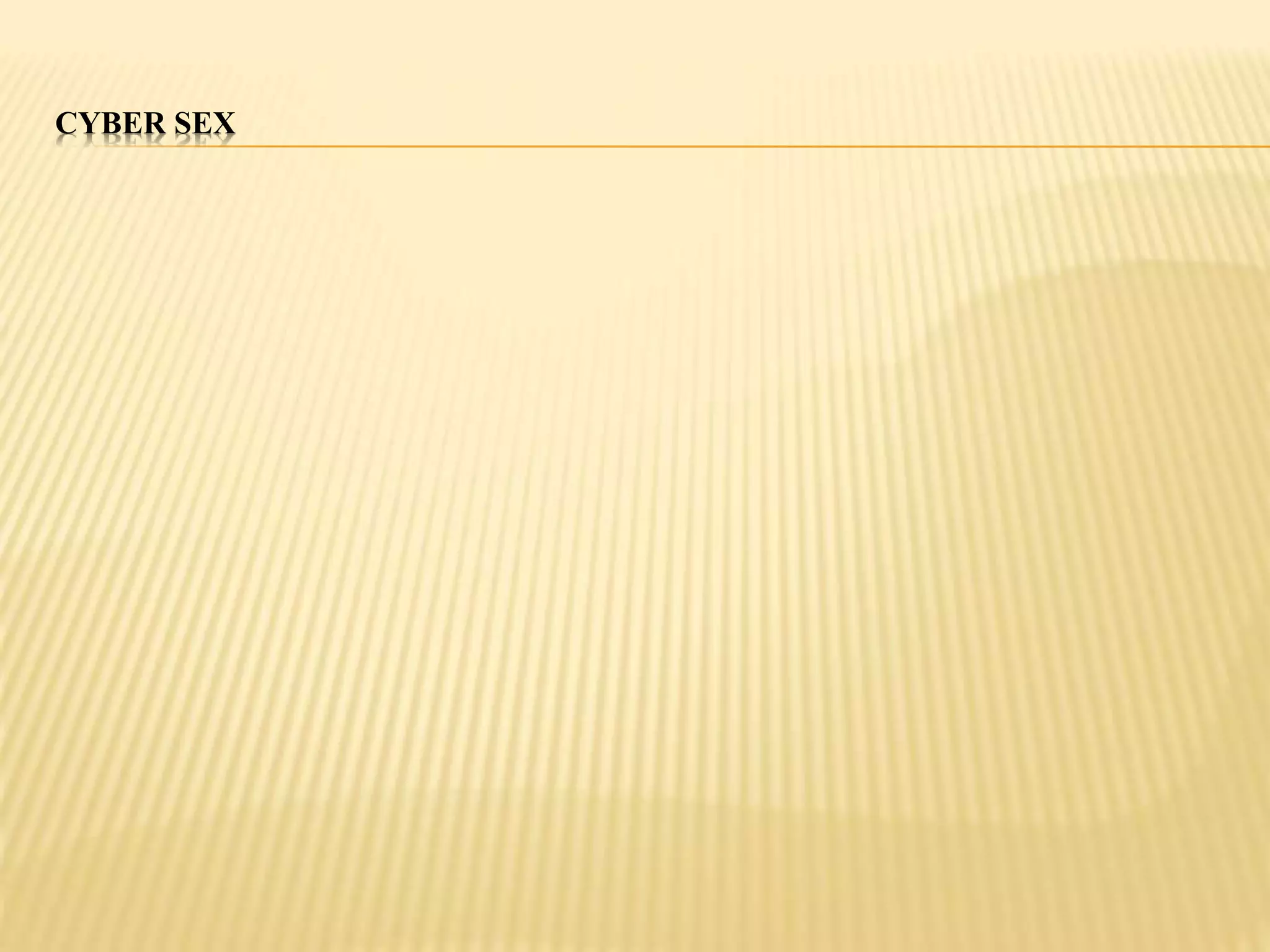 CYBER SEX 
 
