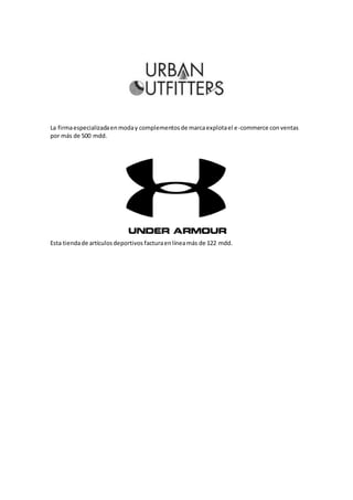 La firmaespecializadaenmoday complementosde marcaexplotael e-commerce conventas
por más de 500 mdd.
Esta tiendade artículosdeportivos facturaenlíneamás de 122 mdd.
 