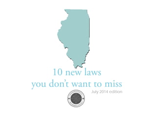 10 new laws
you don’t want to miss
July 2014 edition
 