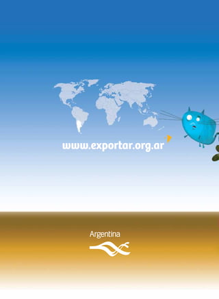 Diseño de animación
Caso AstroLab Motion
www.exportar.org.ar
NewsletterdeFundaciónExportArEnero2012
Enero 2012
Fundación ExportAr
incluye informe especial Rusia 1º parte
Exportaciones argentinas
en la última década
Telares argentinos en Chile
ExportAr proyecta el 2012
Informe Provincial La Rioja
Grupo Exportador AOG, aceite de oliva
Comercio entre Argentina y China
Calendario 2012
 