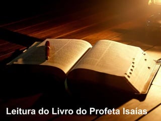 Leitura do Livro do Profeta Isaías
 