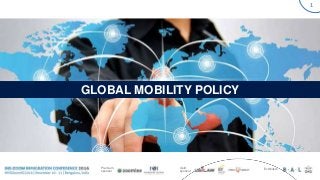 1
Premium
sponsor
Gold
sponsor
Exhibitors
GLOBAL MOBILITY POLICY
 