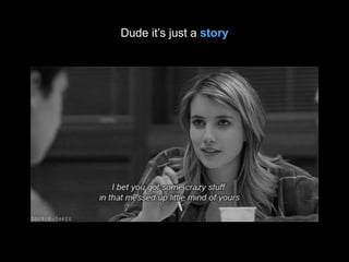 Dude it’s just a story