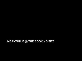MEANWHILE @ THE BOOKING SITE