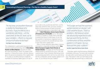 This collaboration is particularly important in the
vital area of demand planning, which Chris Baker,
Partner at OliverWyman, describes as“what
do I have and what do I need?”As simple as that
question is, finding the answer is far from obvious,
given the growing complexity of the supply chain.
“In my view, an excellent forecast is really the
heartbeat of a business,”Baker goes on to say.“If
you’re able to do a world-class job there—at the
store level, at the DC level, up to your vendors—
there’s a massive amount of value to be had.”
But demand planning is impossible to get 100%
right. As MarkThibodeau, former Senior Director
of Inventory for CVS Health, puts it,“We expect
ourselves, as leaders in supply chain, to be able
to predict the future. It’s just insane. To me, the
key question is, how are you organized around
reducing uncertainty, for yourself and your team,
in each step of the supply chain.”
Often, in some industries, particularly in fashion,
uncertainty is impossible to reduce, admits Guy
Meisl, European Supply Chain Director at
Deckers Brands.“In Europe, we had the warmest,
wettest winter on record,”he recounts.“I sell cold-
weather boots. That’s a problem. We forecast what
we absolutely expected to sell, but we were hit by
the first combination of that weather pattern in 47
years. So, our forecast this year: rubbish.”
Thibodeau agrees that forecasting is flawed but
nonetheless necessary.“I’ve never seen anything
accurate when you’re looking at the future,”he
says.“That doesn’t mean you don’t forecast.”He
adds that there are several ways to reduce the
Forecasting & Demand Planning—The Key to a Healthy Supply Chain?
“In Europe we had the warmest,
wettest winter on record. I sell
cold-weather boots. That’s a
problem. We forecast what
we absolutely expected to sell,
but we were hit by the first
combination of that weather
pattern in 47 years. So, our
forecast this year: rubbish.”
Guy Meisl, Supply Chain Director, Deckers Brands
“In my view, an excellent forecast
is really the heartbeat of a
business. If you’re able to do a
worldclass job there—at the
store level, at the DC level, up to
your vendors—there’s a massive
amount of value to be had.”
Chris Baker, Partner, OliverWyman
www.D3Summit.com
3
14
 