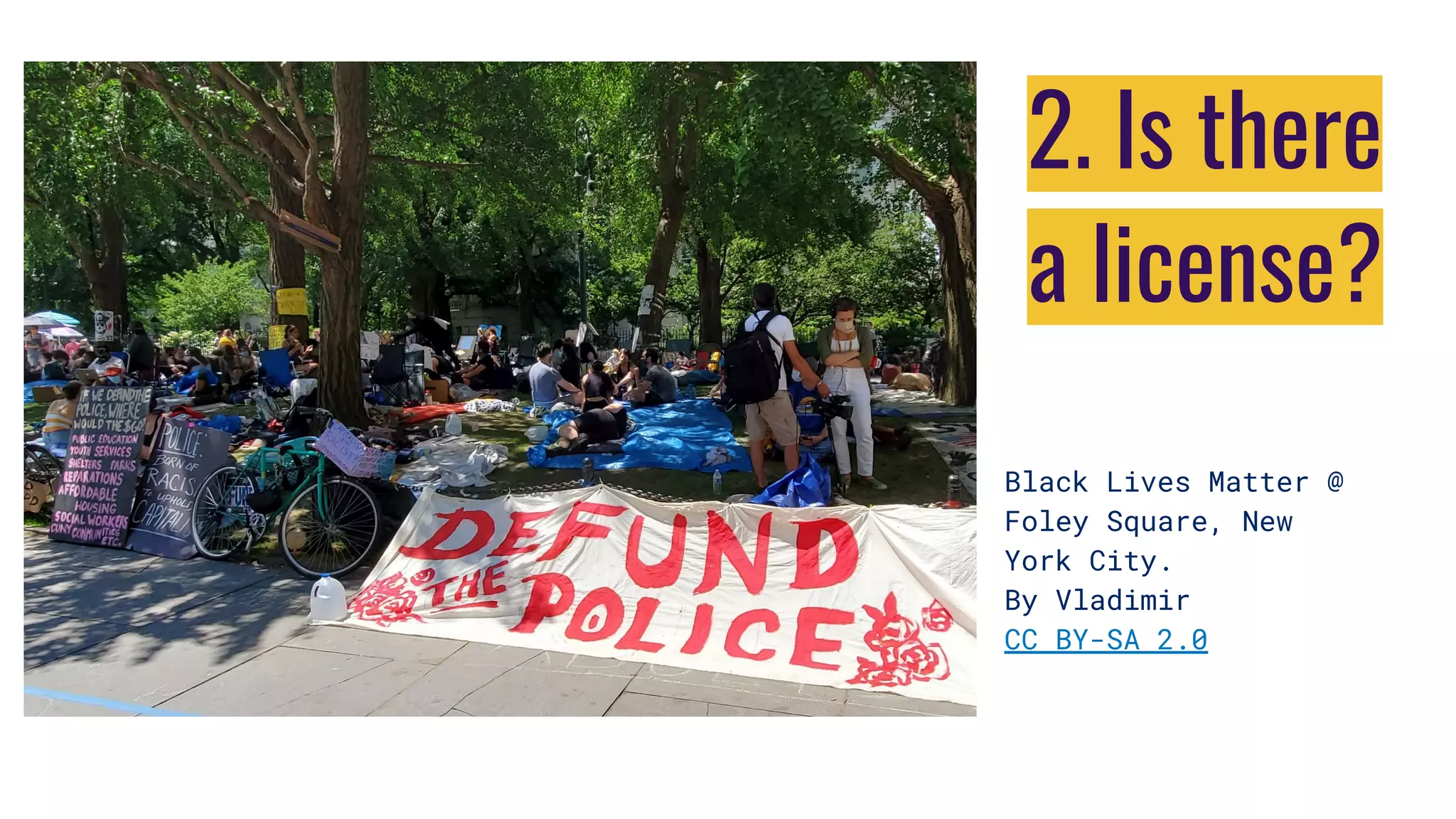 2. Is there
a license?
Black Lives Matter @
Foley Square, New
York City.
By Vladimir
CC BY-SA 2.0
 