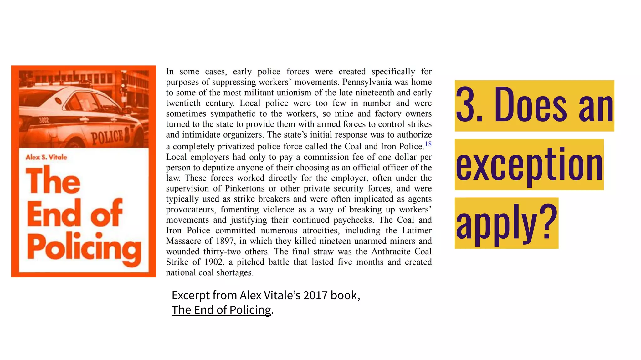 3. Does an
exception
apply?
Excerpt from Alex Vitale’s 2017 book,
The End of Policing.
 