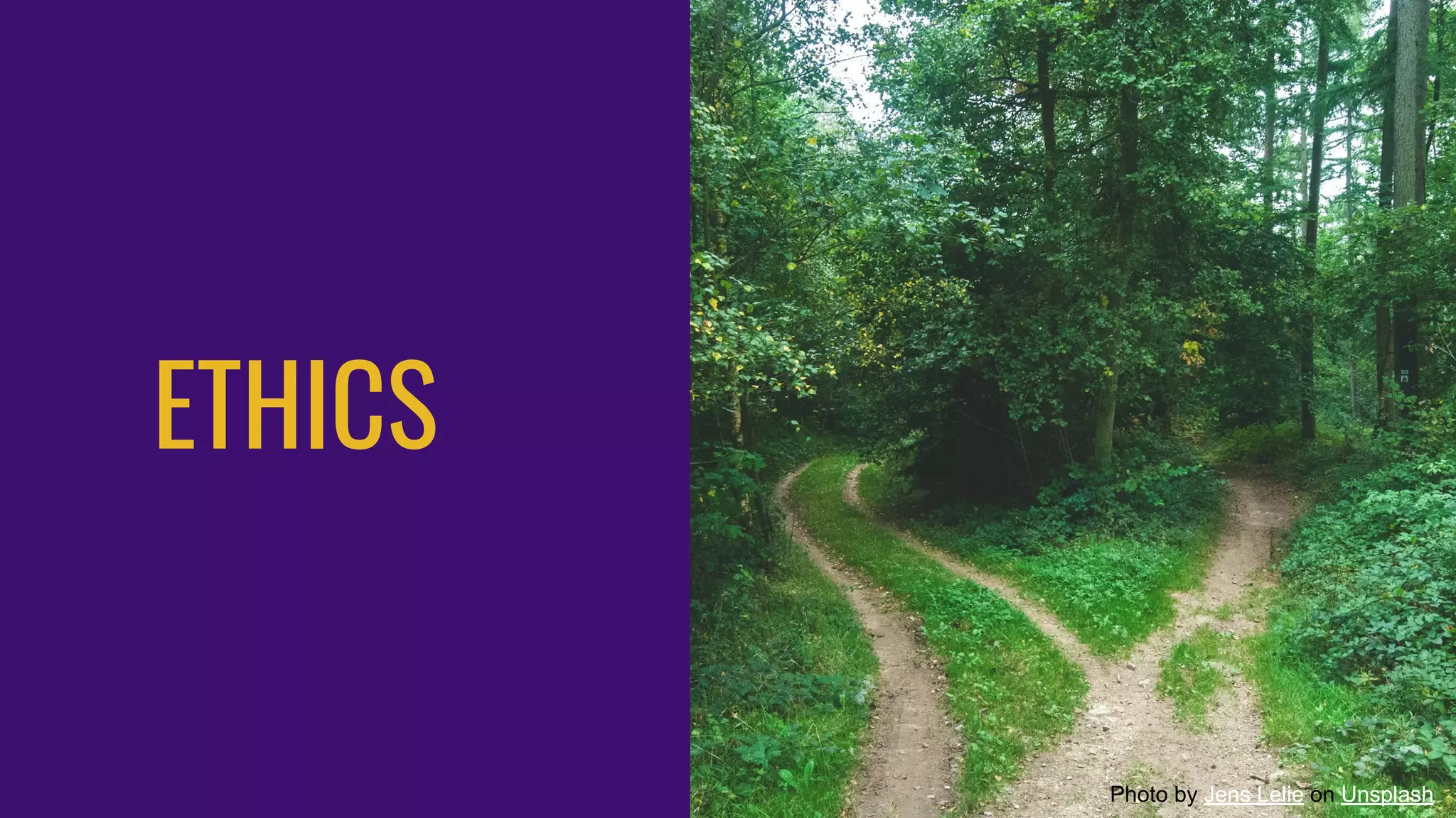 ETHICS
Photo by Jens Lelie on Unsplash
 