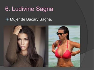 6. Ludivine Sagna
 Mujer de Bacary Sagna.
 