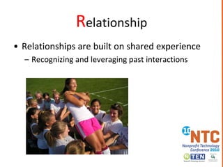 RelationshipRelationships are built on shared experienceRecognizing and leveraging past interactions