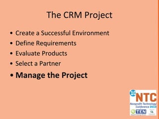 What to look for…System that can capture the “unique” work you doCan it integrate with your other systems I.E. websiteSupport distributed data capture (cloud based?)Capture the relationship elementsEmailMeetingsInteractionsProvide real time informationreporting and dashboards