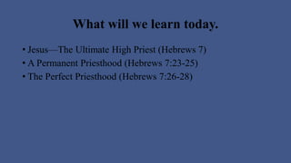 10 October 19, 2014, Hebrews 7 Jesus - The Ultimate High Priest | PDF