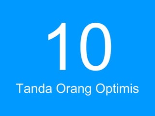 10Tanda Orang Optimis
 