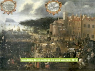 Expulsión dos mouriscos no Grao Valencia, 1616
 
