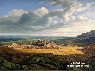 O ESCORIAL
Hubert Sattler. 1867
 