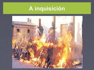 A inquisición
 