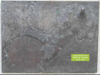 Reprodución do
Plano da Coruña
no s. XVI
 