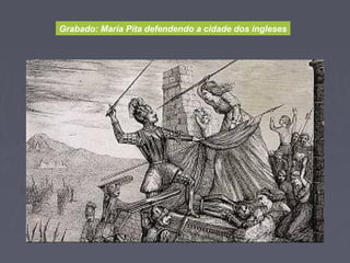 Grabado: María Pita defendendo a cidade dos ingleses
 