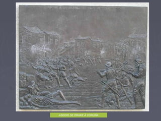 ASEDIO DE DRAKE Á CORUÑA
 