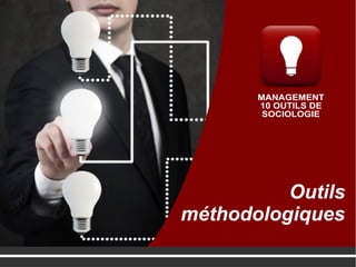 Outils
méthodologiques
 